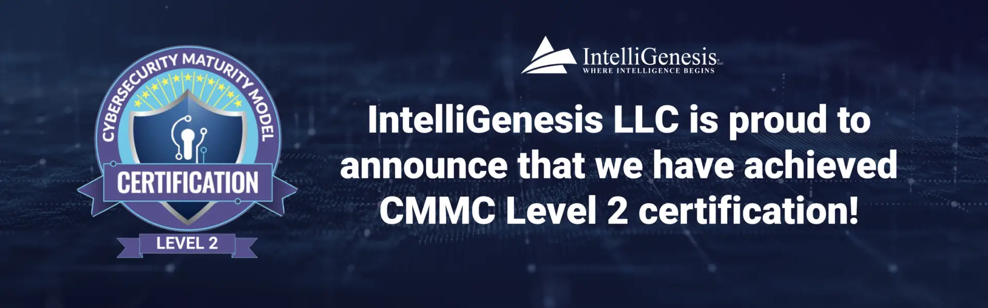 IntelliGenesis is CMMC 2.0 Level 2 Certified